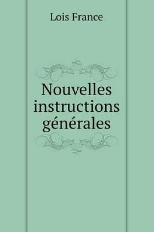 Cover of Nouvelles instructions générales