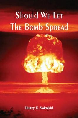 Book cover for Should We Let The Bomb Spread