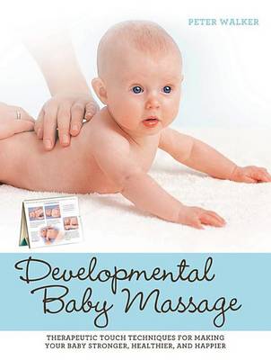 Book cover for Developmental Baby Massage: Therapeutic Touch Techniques for Making Your Baby Stronger, Healthier, and Happier