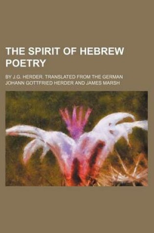 Cover of The Spirit of Hebrew Poetry (Volume 1-2); By J.G. Herder. Translated from the German