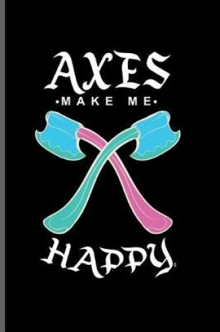 Cover of Axes make me Happy