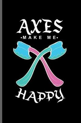 Book cover for Axes make me Happy
