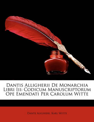 Book cover for Dantis Alligherii de Monarchia Libri III