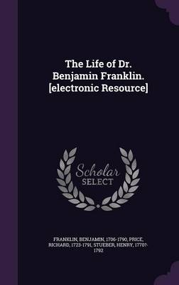 Book cover for The Life of Dr. Benjamin Franklin. [Electronic Resource]