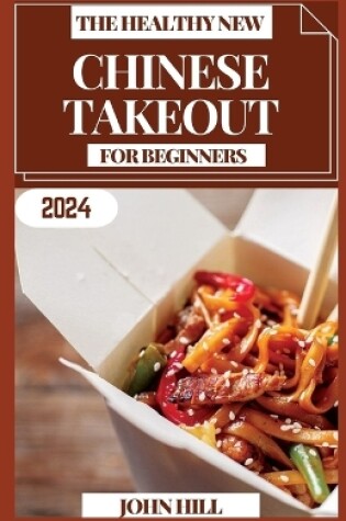 Cover of The Healthy New Chinese Takeout for Beginners