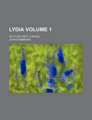 Book cover for Lydia Volume 1; Or, Filial Piety. a Novel