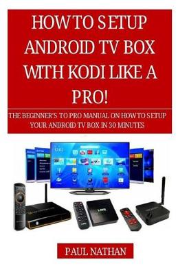 Book cover for How to Setup Android TV Box Like a Pro!