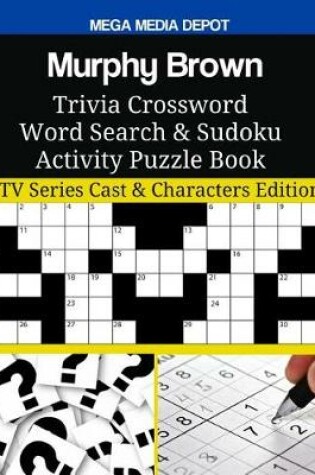 Cover of Murphy Brown Trivia Crossword Word Search & Sudoku Activity Puzzle Book