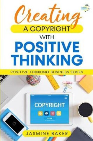 Cover of Creating a Copyright with Positive Thinking