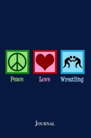 Cover of Peace Love Wrestling Journal