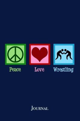 Book cover for Peace Love Wrestling Journal