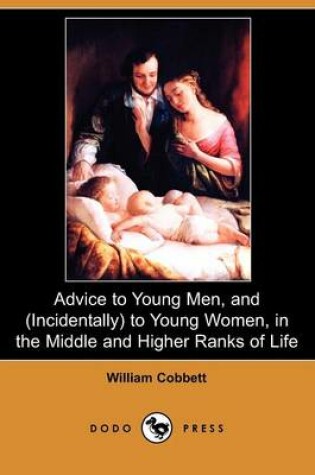 Cover of Advice to Young Men and (Incidentally) to Young Women, in the Middle and Higher Ranks of Life (Dodo Press)