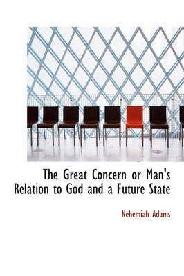 Book cover for The Great Concern or Man's Relation to God and a Future State