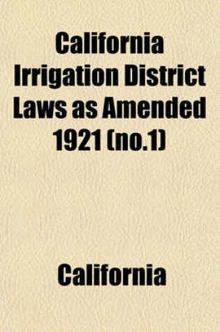 Cover of California Irrigation District Laws as Amended 1921 (No.1)