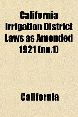 Book cover for California Irrigation District Laws as Amended 1921 (No.1)