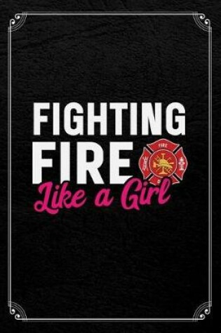 Cover of Fighting Fire Like A Girl