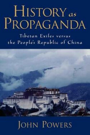 Cover of History as Propaganda: Tibetan Exiles Versus the People's Republic of China