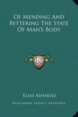 Cover of Of Mending and Bettering the State of Man's Body