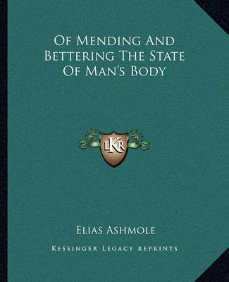 Book cover for Of Mending and Bettering the State of Man's Body