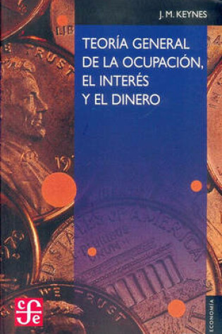 Cover of Teoria General de La Ocupacion, El Interes y El Dinero