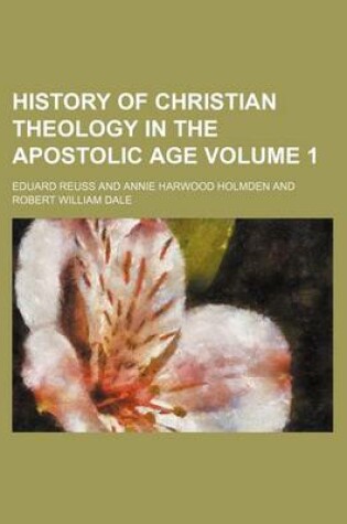 Cover of History of Christian Theology in the Apostolic Age Volume 1