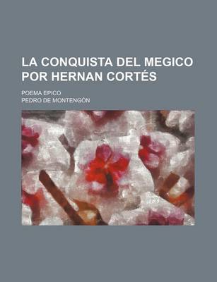 Book cover for La Conquista del Megico Por Hernan Cortes; Poema Epico