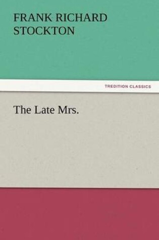 Cover of The Late Mrs.