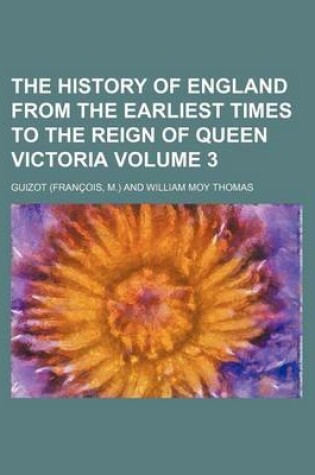 Cover of The History of England from the Earliest Times to the Reign of Queen Victoria Volume 3
