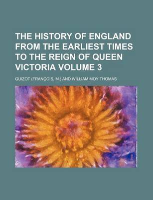 Book cover for The History of England from the Earliest Times to the Reign of Queen Victoria Volume 3