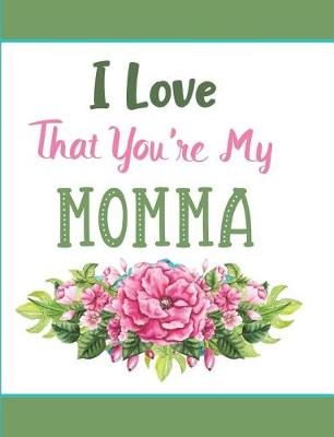 Book cover for I Love That You're My Momma