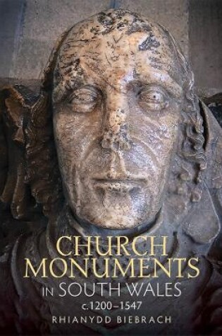 Cover of Church Monuments in South Wales, c.1200-1547