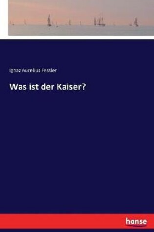 Cover of Was ist der Kaiser?