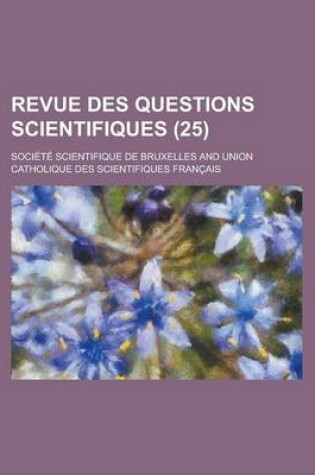 Cover of Revue Des Questions Scientifiques (25)