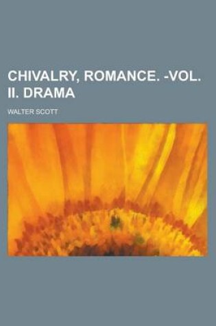 Cover of Chivalry, Romance. -Vol. II. Drama