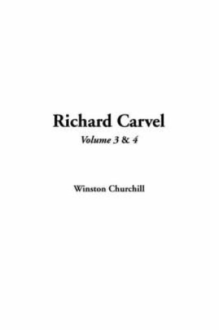 Cover of Richard Carvel, Volume 3 and Volume 4