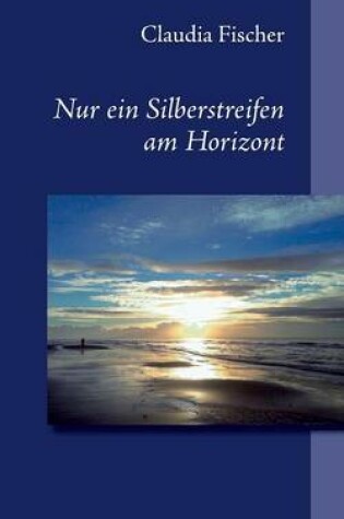 Cover of Nur ein Silberstreifen am Horizont