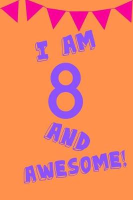 Book cover for I Am 8 and Awesome!