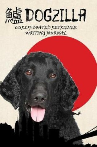 Cover of Dogzilla Curly-Coated Retriever Writing Journal