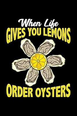 Book cover for When Life Gives You Lemons Order Oysters