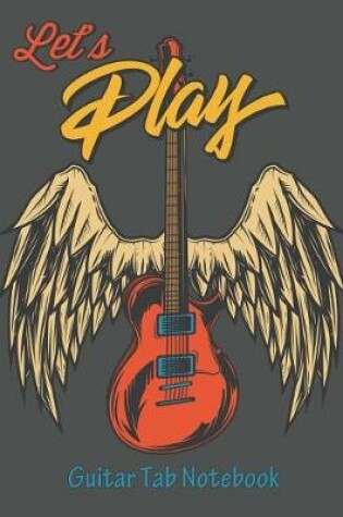 Cover of Let's Play Guitar Tab Notebook