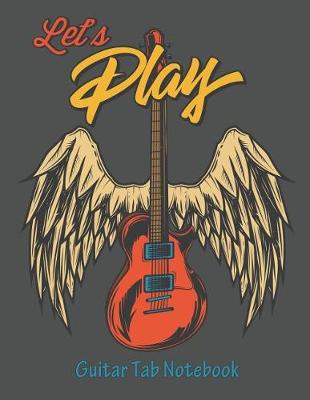 Book cover for Let's Play Guitar Tab Notebook