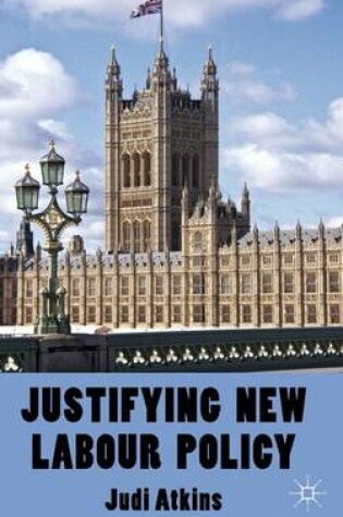 Cover of Justifying New Labour Policy