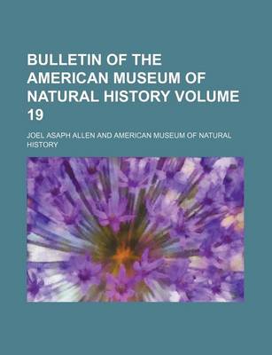 Book cover for Bulletin of the American Museum of Natural History Volume 19