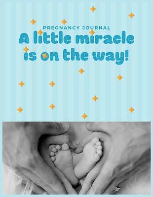 Book cover for Pregnancy Journal A little miracle is on the way