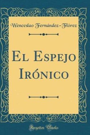 Cover of El Espejo Irónico (Classic Reprint)