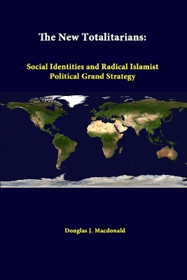 Book cover for The New Totalitarians: Social Identities and Radical Islamist Political Grand Strategy