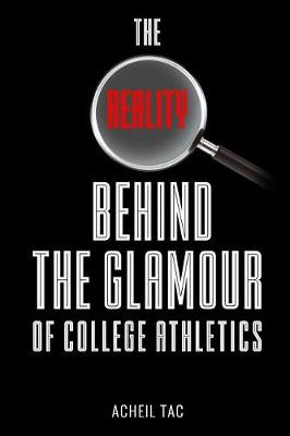 Cover of The Reality Behind The Glamour of College Athletics