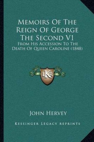 Cover of Memoirs of the Reign of George the Second V1