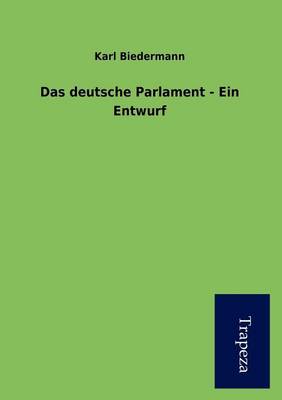 Book cover for Das Deutsche Parlament - Ein Entwurf