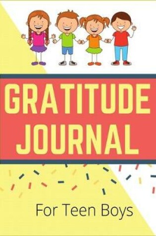 Cover of Gratitude Journal For Teen Boys